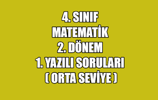 4. Sınıf, Matematik, 2. Dönem, 1. Yazılı Soruları