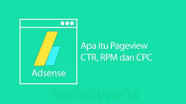 Apa itu Pageviews, RPM, CPC dan CTR Adsense