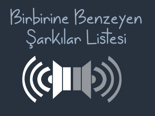 Birbirine Benzeyen Şarkılar