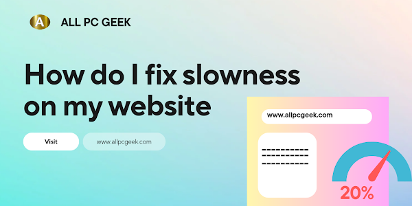 How do I fix slowness on my website?