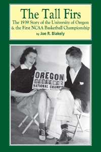 The Tall Firs: The 1939 Story of the University of Oregon & the First NCAA Basketball Championship