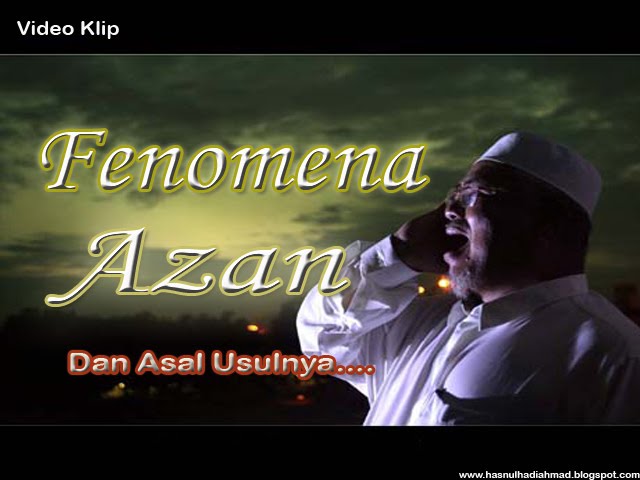 Video Klip Fenomena Azan Dan Asal Usulnya ~ Dunia Islam 