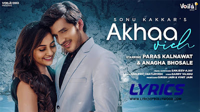 Akhaa Vich Song Lyrics | Paras Kalnawat, Anagha Bhosale | Sonu Kakkar