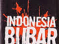 Indonesia, Bubarkan Saja!