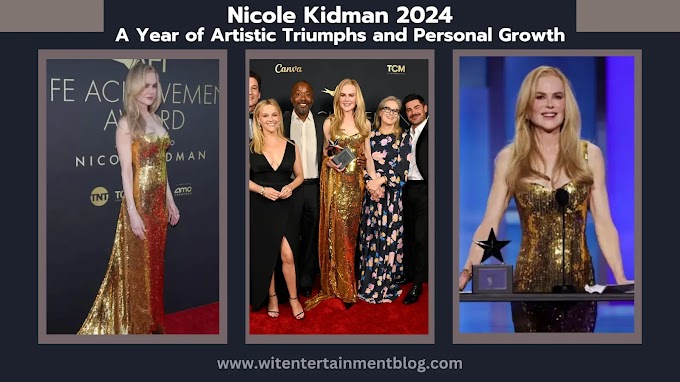 Nicole Kidman 2024: A Year of Artistic Triumphs and Personal Growth