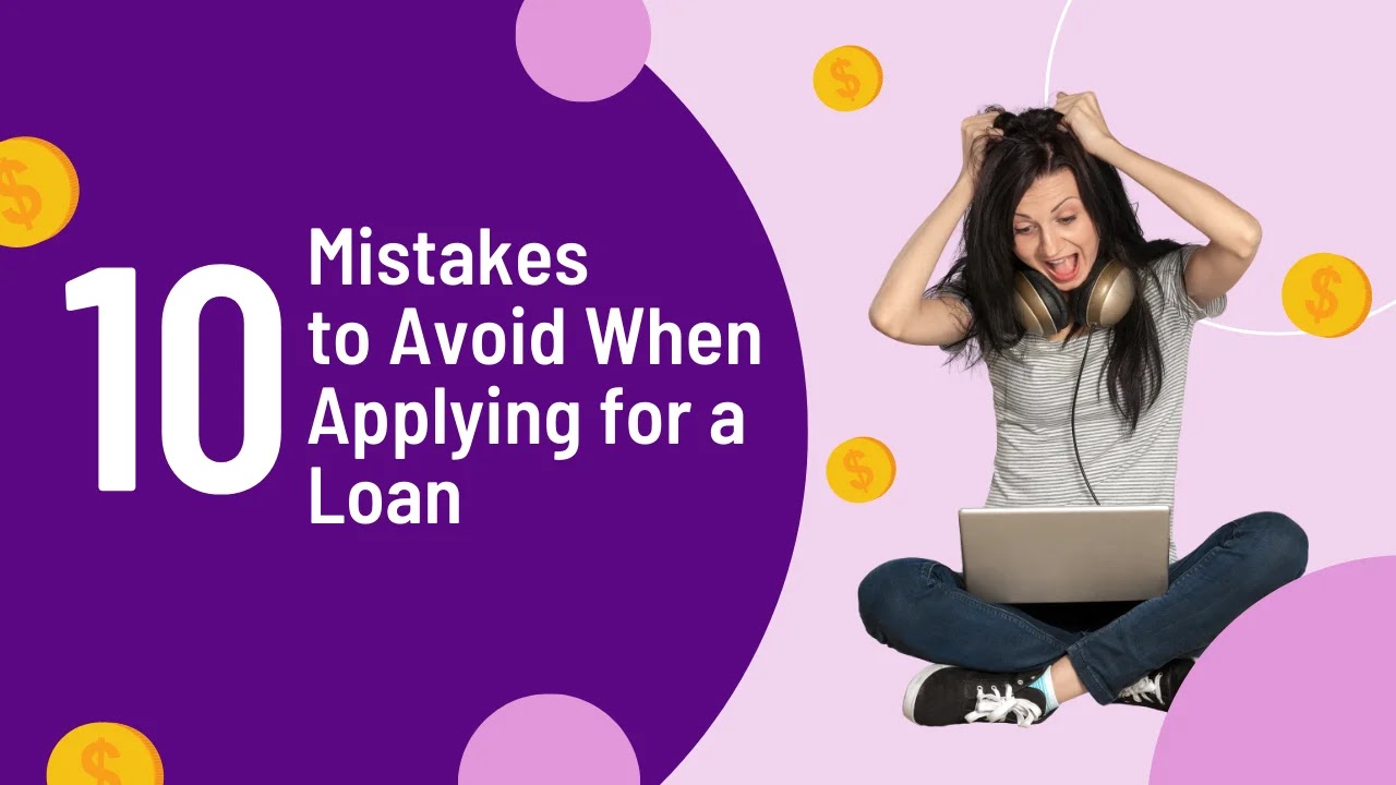 Top 10 Mistakes to Avoid When Applying for a Loan