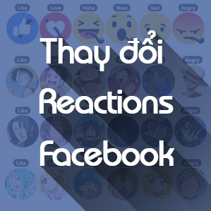 Thay các biểu tượng Reactions độc đáo cho Facebook