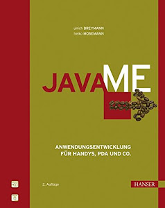 Java ME: Anwendungsentwicklung für Handys, PDA und Co.