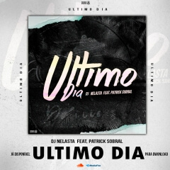 (Afro Music) DJ Nelasta - Ultimo Dia (feat. Patrick Sobral) (2019)