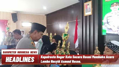 Kapolresta Bogor Kota Secara Resmi Membuka Acara Lomba Nasyid Asmaul Husna.