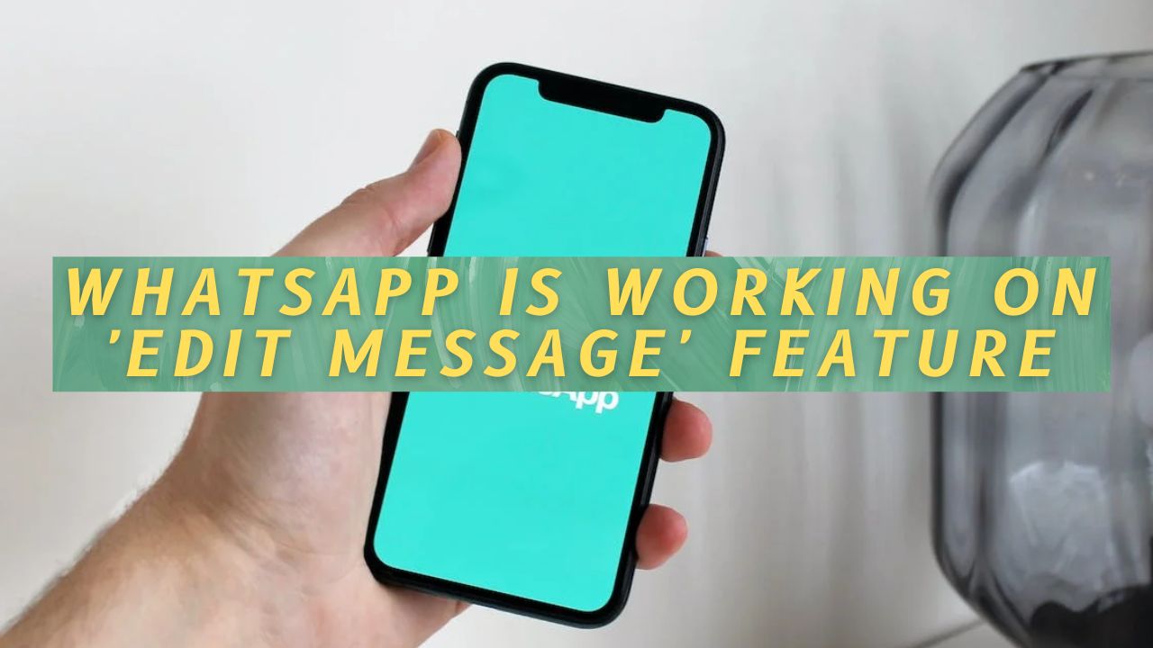 WhatsApp is Working on 'Edit Message' Feature