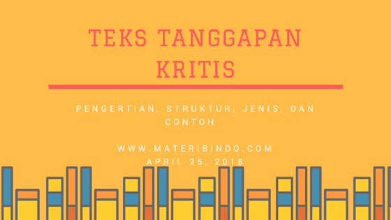 Teks Tanggapan Kritis: Pengertian, Struktur, Ciri, Jenis dan Contohnya