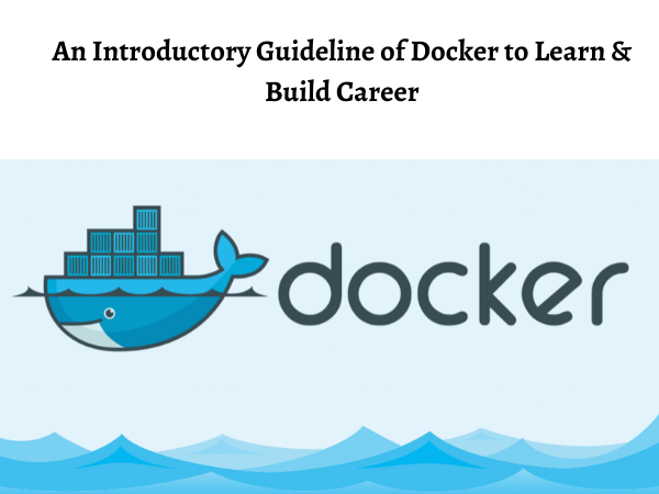 An Introductory Guideline of Docker to Learn & Build Career