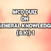 MCQ Quiz on General KnowledgeG K-1 Free MCQs