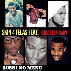 Skin 4Fellas Feat. Kiingston Baby - Sushi No Menu (2016)