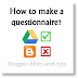 Put a survey questionnaire in your blog, using Google Drive's forms tool