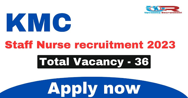 KMC staff nurse recruitment 2023- Apply now