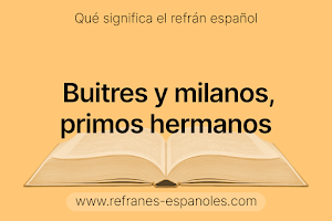 Refrán Español - Buitres y milanos, primos hermanos