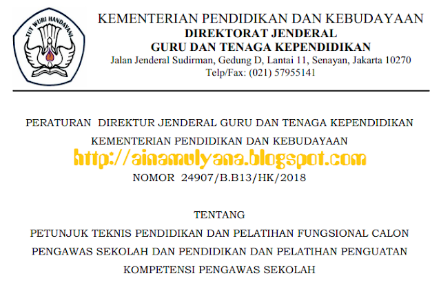 Peraturan Dirjen GTK Tentang Diklat Pengawas Sekolah PERATURAN  DIRJEN  GTK NOMOR  24907/B.B13/HK/2018 TENTANG JUKNIS DIKLAT CALON PENGAWAS SEKOLAH DAN DIKLAT PENGUATAN KOMPETENSI PENGAWAS SEKOLAH