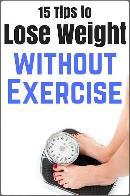 15 Tips And Ways To Lose Weight Without Exercise - Healthy Lifestyle