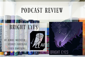 http://scattered-scribblings.blogspot.com/2018/01/podcast-review-bright-eyes-by-aimee.html