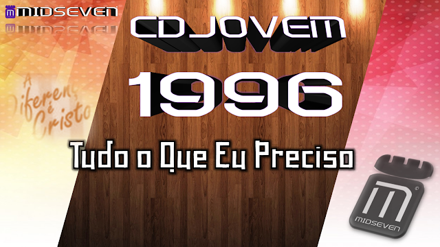 Tudo o Que Eu Preciso - CD Jovem 1996 - A Diferença É Cristo II