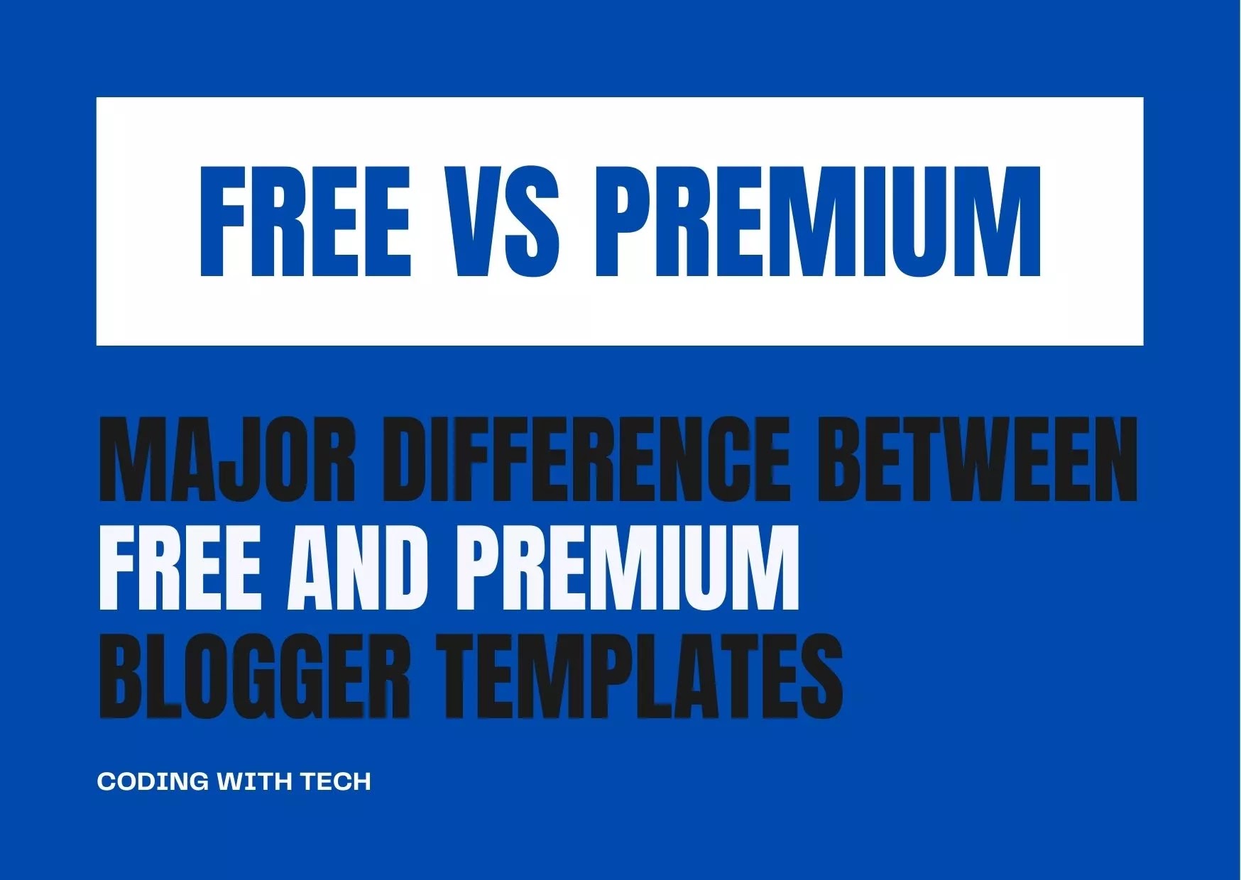 Major Differences Between Free and Premium Blogger Template - Pros and Cons, Blogger Free Templates Pros and Cons, Blogger Premium Templates Pros and Cons