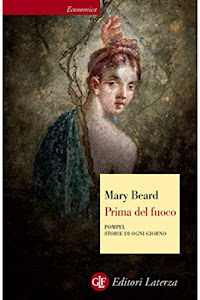 Prima del fuoco: Pompei, storie di ogni giorno (Economica Laterza Vol. 616)