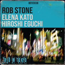 "Trio In Tokyo" de Rob Stone feat. Elena Kato & Hiroshi Eguchi