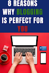 8 REASONS WHY BLOGGING IS PERFECT FOR YOU