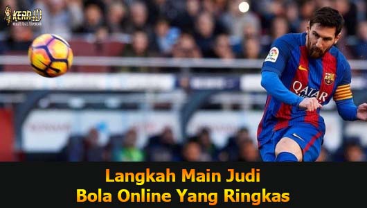 Langkah Main Judi Bola Online Yang Ringkas