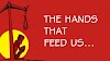 The hands that feed us