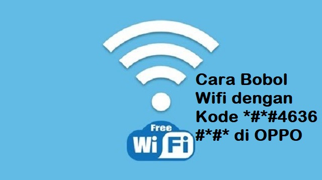 Cara Bobol Wifi dengan Kode *#*#4636#*#* di OPPO