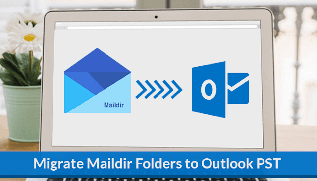 How to Migrate Maildir Folders to Outlook PST Format?