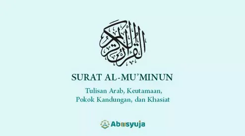 Surat Al-Mu’minun: Arab Saja, Pokok Kandungan, Keutamaan, dan Khasiatnya