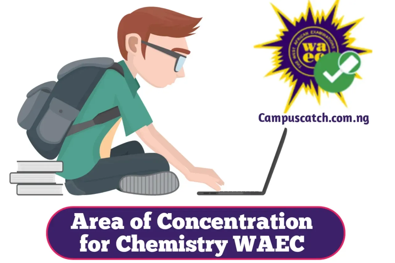 Area of concentration for chemistry WAEC 2024