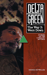 Delta Green : The Way It Went Down - Dennis Detwiller