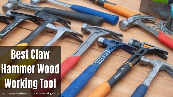 Best Claw Hammer Wood Working Tool
