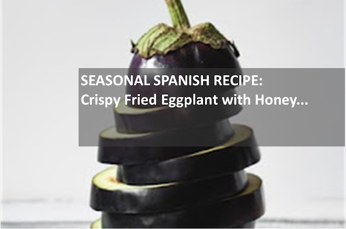 SEASONAL SPANISH RECIPE: Crispy Fried Eggplant with Honey