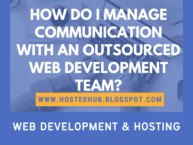 How Do I Manage Communication with an Outsourced Web Development Team?: Outsource Web Development Projects
