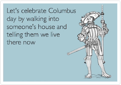 Check out this Columbus day ecard! Do you find it funny enough to make your friends laugh when they receive it from you?