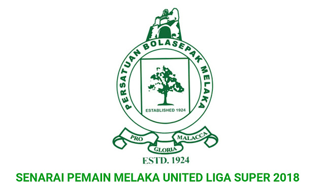 Senarai Pemain Melaka United 2018 Liga Super