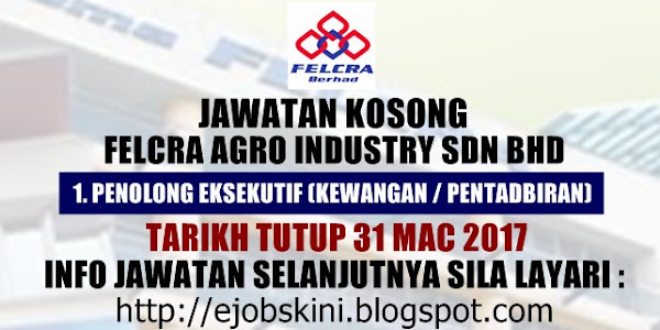 Jawatan Kosong FELCRA Agro Industry Sdn Bhd - 31 Mac 2017