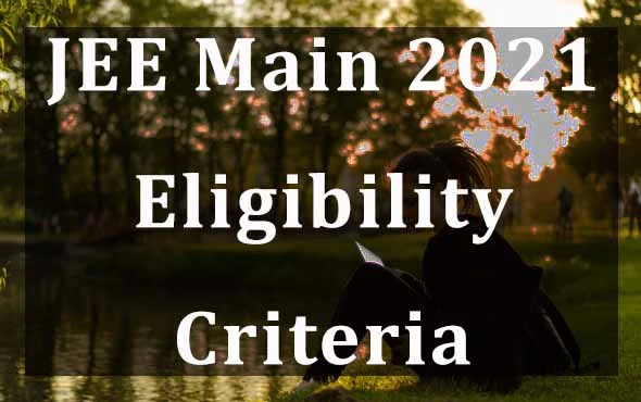 JEE Main 2021 Eligibility Criteria| Educational Qualification and Age limit