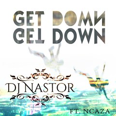 (Afro House) DJ Nastor - Get Down (feat. Ncaza) (2016) 