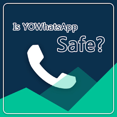 Is YOWhatsApp Safe