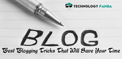 Blogging Tips,Save Blogging Time,wordpress,blogger,Blogging Tricks,
