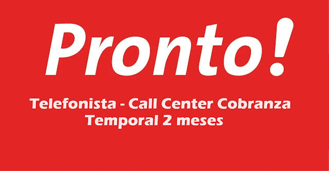 Telefonista - Call Center Cobranza - Temporal 2 meses