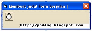 Membuat judul Form berjalan Menggunakan Visual Basic 6 ( VB6 ) | http://pad4ng.blogspot.com | Blogger Padang