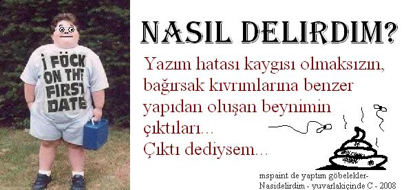 NASIL DELIRDIM?